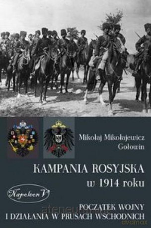 Kampania rosyjska 1914 roku - Mikołaj M. Gołowin [KSIĄŻKA]