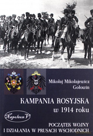 Kampania rosyjska 1914 roku - Mikołaj M. Gołowin [KSIĄŻKA]