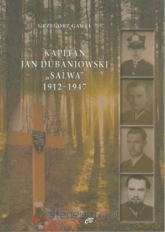 Kapitan Jan Dubaniowski Salwa 1912-1947 - Grzegorz Gaweł [KSIĄŻKA]