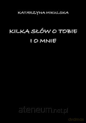 Kilka słów o tobie i o mnie - Katarzyna Mikulska [KSIĄŻKA]