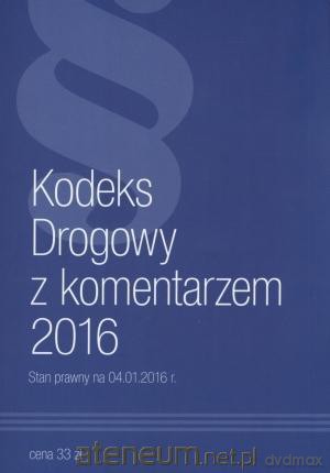 Kodeks drogowy z komentarzem 2016 [KSIĄŻKA]
