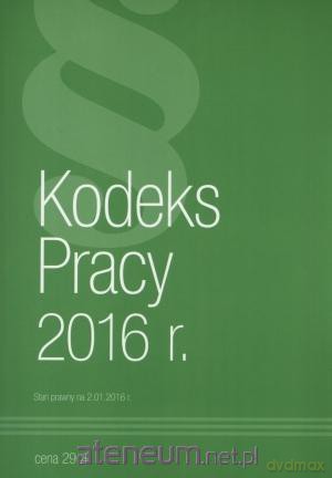 Kodeks pracy 2016 r. [KSIĄŻKA]