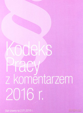 Kodeks pracy z komentarzem 2016 r. [KSIĄŻKA]