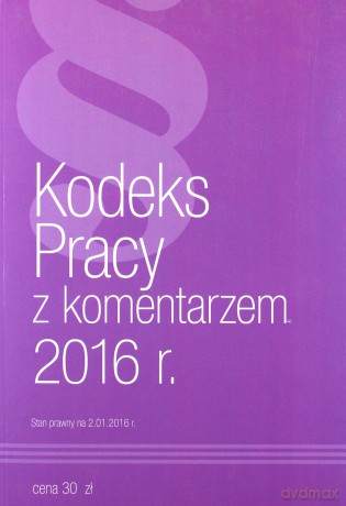 Kodeks pracy z komentarzem 2016 r. [KSIĄŻKA]
