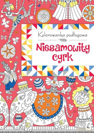Kolorowanka podłogowa. Niesamowity cyrk [KSIĄŻKA]