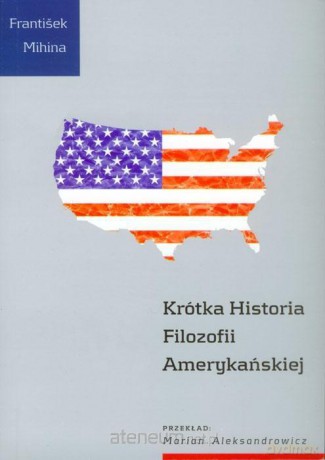 Krótka historia filozofii amerykańskiej - Frantisek Mihina [KSIĄŻKA]