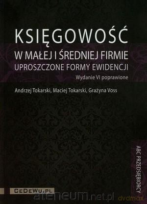 Księgowość w małej i średniej firmie - Andrzej Tokarski, Maciej Tokarski, Grażyna Voss [KSIĄŻKA]