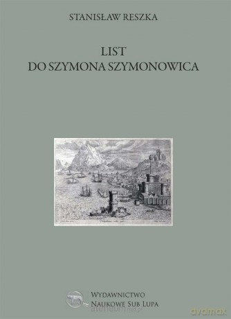 List do Szymona Szymonowica - Stanisław Reszka [KSIĄŻKA]