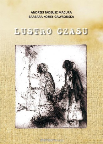 Lustro czasu - Andrzej Tadeusz Macura, Barbara Kozieł-Gawrońska [KSIĄŻKA]