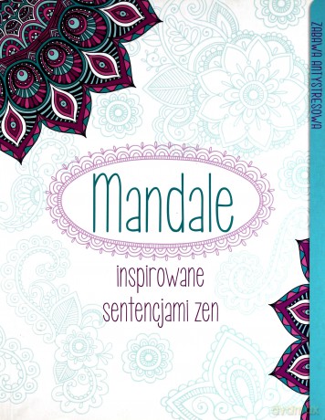 Mandale inspirujące sentencjami zen. Zabawa antystresowa [KSIĄŻKA]