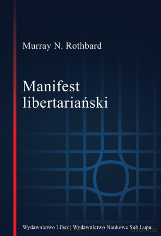 Manifest libertariański - Murray N. Rothbard [KSIĄŻKA]