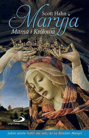 Maryja. Mama i Królowa - Scott Hahn [KSIĄŻKA]