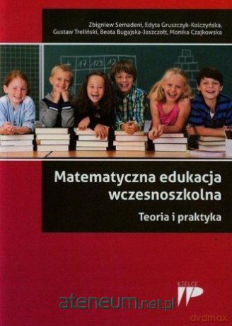 Matematyczna edukacja wczesnoszkolna [KSIĄŻKA]