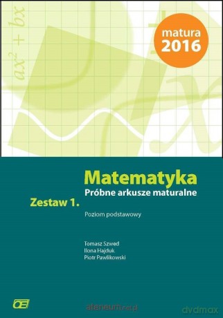 Matematyka LO Próbne arkusze mat. z.1 zakres podstawowy - Tomasz Szwed, Ilona Hajduk, Piotr Pawlikowski [KSIĄŻKA]
