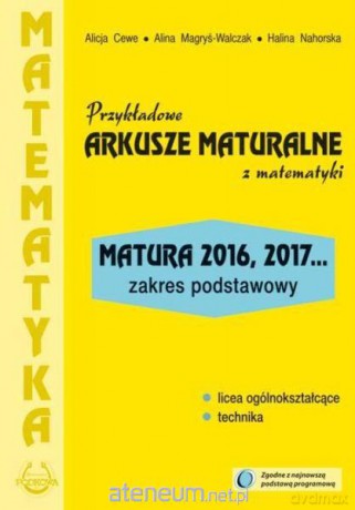 Matematyka Przykładowe Arkusze Maturalne zakres podstawowy - Alicja Cewe, Alina Magryś-Walczak, Halina Nahorska [KSIĄŻKA]
