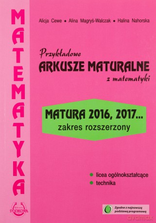 Matematyka Przykładowe Arkusze Maturalne zakres rozszerzony - Alicja Cewe, Alina Magryś-walczak, Halina Nahorska [KSIĄŻKA]