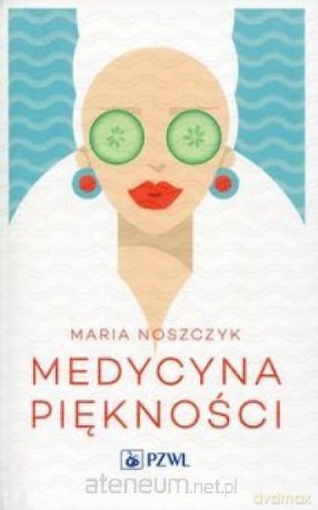 Medycyna piękności - Maria Noszczyk [KSIĄŻKA]