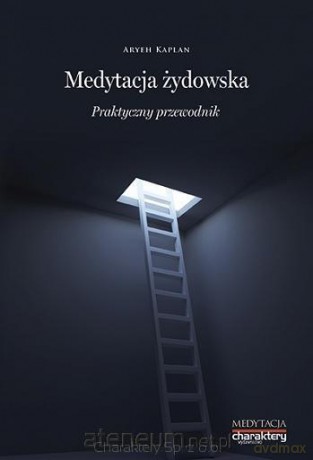 Medytacja żydowska. Praktyczny przewodnik - Aryeh Kaplan [KSIĄŻKA]