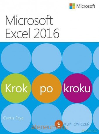 Microsoft Excel 2016 Krok po kroku - Curtis Frye [KSIĄŻKA]