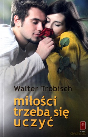 Miłości trzeba się uczyć - Walter Trobisch [KSIĄŻKA]