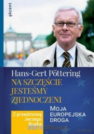 Na szczęście jesteśmy zjednoczeni - Hans-Gert Pttering [KSIĄŻKA]