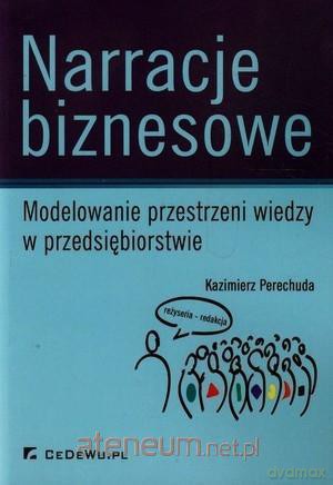 Narracje biznesowe - Kazimierz Perechuda [KSIĄŻKA]