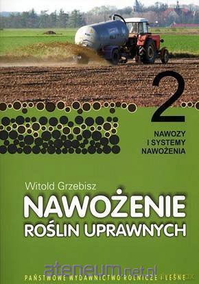 Nawożenie roślin uprawnych (Tom 2) Nawozy - Witold Grzebisz [KSIĄŻKA]
