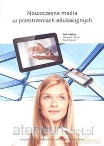 Nowoczesne media w przestrzeniach edukacyjnych [KSIĄŻKA]