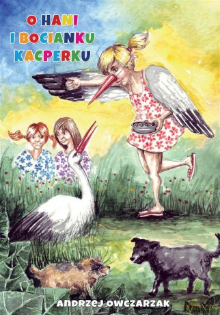 O Hani i bocianku Kacperku - Andrzej Owczarzak [KSIĄŻKA]