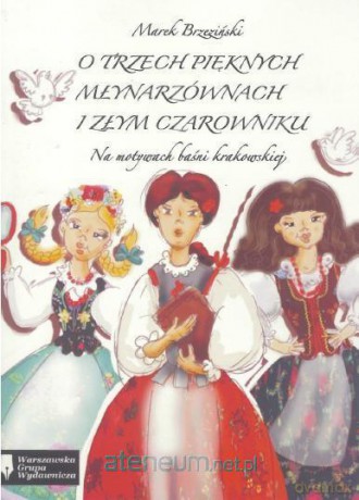 O trzech pięknych młynarzównach i złym czarowniku - Marek Brzeziński [KSIĄŻKA]