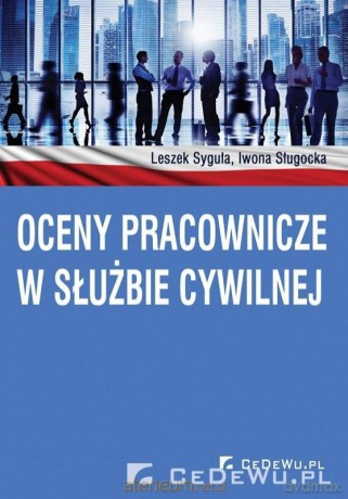 Oceny pracownicze w służbie cywilnej - Leszek Syguła, Iwona Sługocka [KSIĄŻKA]