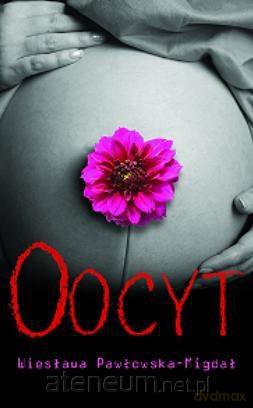Oocyt - Wiesława Pawłowska-Migdał [KSIĄŻKA]