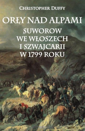 Orły nad Alpami. Suworow we Włoszech i Szwajcarii - Christopher Duffz [KSIĄŻKA]