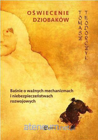 Oświecenie dziobaków - Tomasz Teodorczyk [KSIĄŻKA]