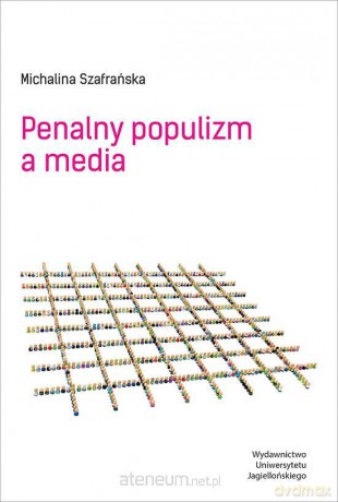 Penalny populizm a media - Michalina Szafrańska [KSIĄŻKA]