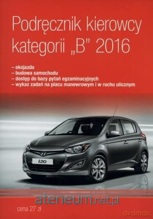Podręcznik kierowcy kategorii B 2016 [KSIĄŻKA]