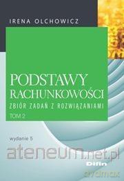 Podstawy rachunkowości (Tom 2) Zbiór zadań z rozwiązaniem - Irena Olchowicz [KSIĄŻKA]