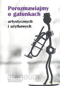 Porozmawiajmy o gatunkach - artystycznych i użytkowych - Maria Wojtak, Ewa Bulisz [KSIĄŻKA]