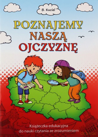 Poznajemy naszą ojczyznę - Bogusława Kuciel [KSIĄŻKA]