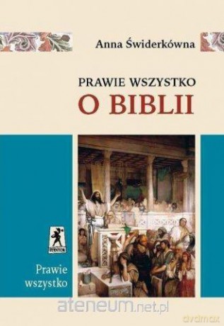 Prawie wszystko o Biblii - Anna Świderkówna [KSIĄŻKA]