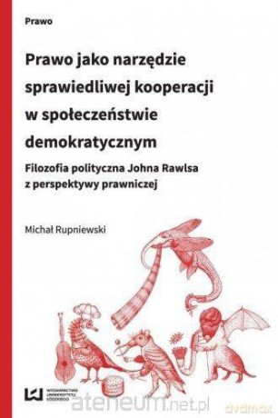 Prawo jako narzędzie spraw. kooper. w społ. demok. - Michał Rupniewski [KSIĄŻKA]