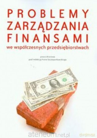 Problemy zarządzania finansami we współczesnych - Piotr Szczepankowski [KSIĄŻKA]
