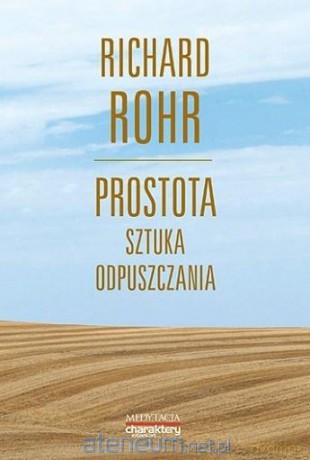 Prostota. Sztuka odpuszczania - Richard Rohr [KSIĄŻKA]