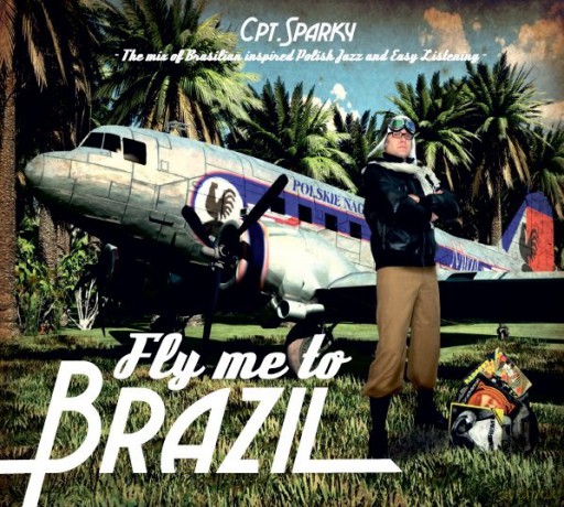 Cpt. Sparky: Fly Me To Brazil [CD]