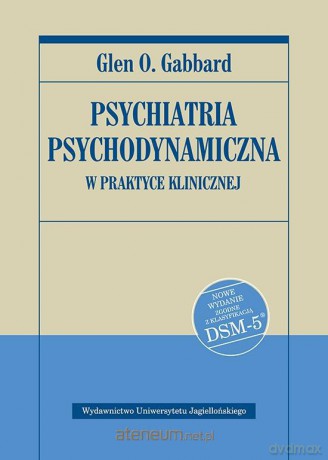 Psychiatria psychodynamiczna w praktyce - Glen O. Gabbard [KSIĄŻKA]