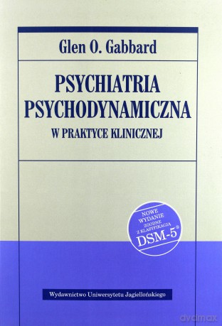 Psychiatria psychodynamiczna w praktyce - Glen O. Gabbard [KSIĄŻKA]