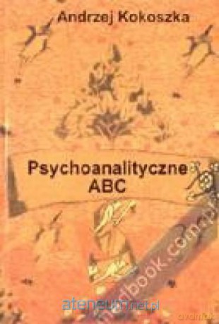 Psychoanalityczne ABC - Andrzej Kokoszka [KSIĄŻKA]