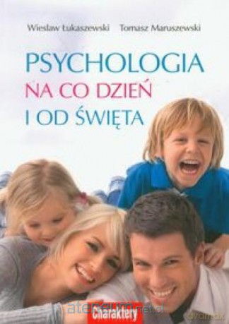Psychologia na co dzień i od święta - Wiesław Łukaszewski,Tomasz Maruszewski [KSIĄŻKA]