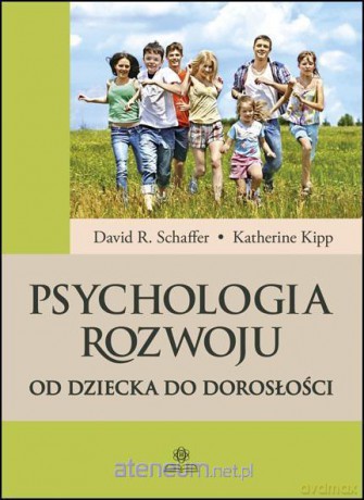 Psychologia rozwoju. Od dziecka do dorosłości - David R. Schaffer, Katherine Kipp [KSIĄŻKA]