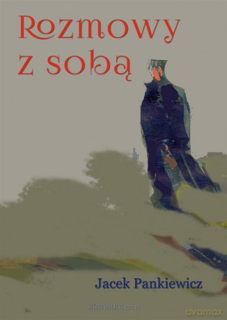 Rozmowy z sobą - Jacek Pankiewicz [KSIĄŻKA]